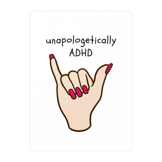 Unapologetically ADHD sticker