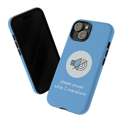 Oversharer Baby Blue Phone Case