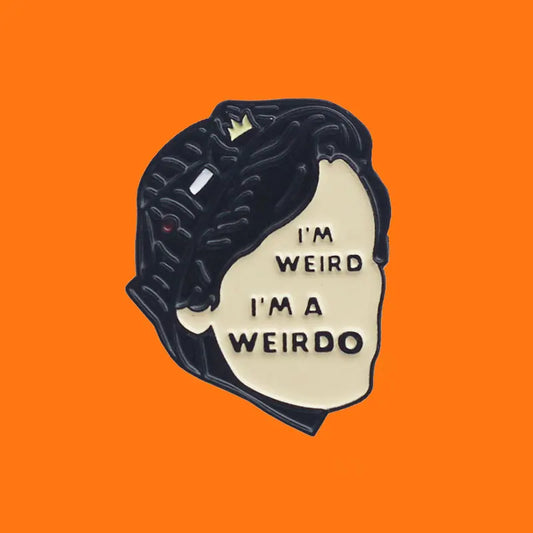 I'm Weird I'm a Weirdo Enamel Pin