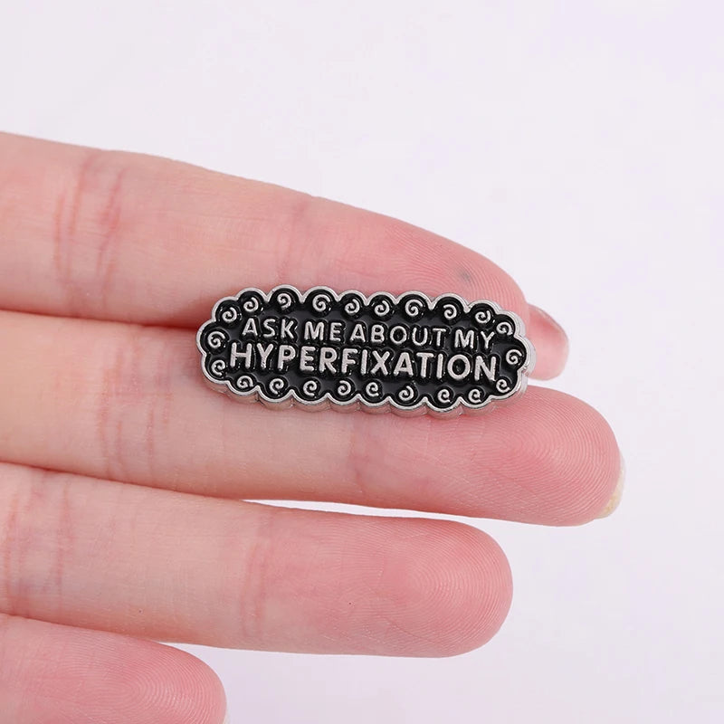 Ask Me About My Hyperfixation Enamel Pin